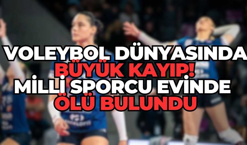 Voleybol Dünyasında Büyük Kayıp! Milli Sporcu Evinde Ölü Bulundu