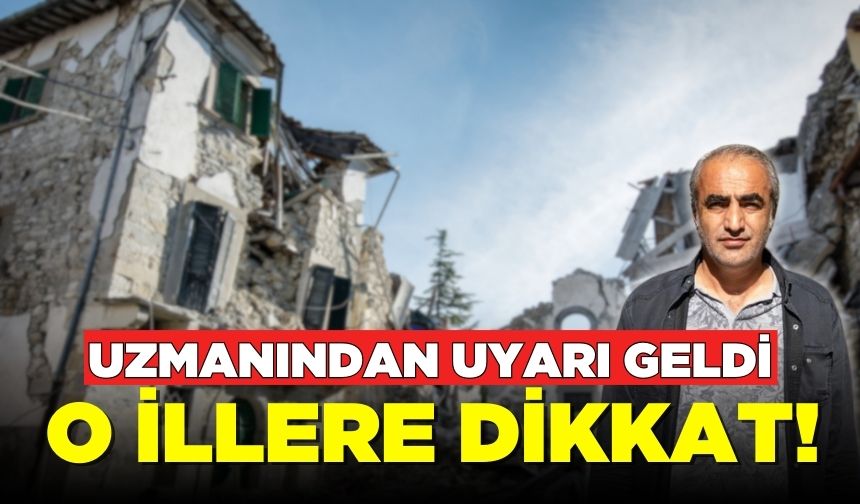 Uzmanından uyarı geldi! O illere dikkat