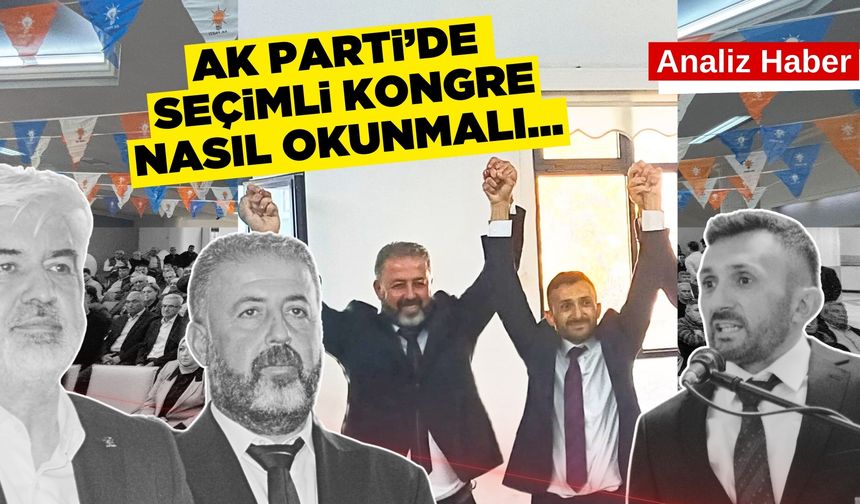 Sarıgöl Ak Parti'de seçimli kongre nasıl okunmalı