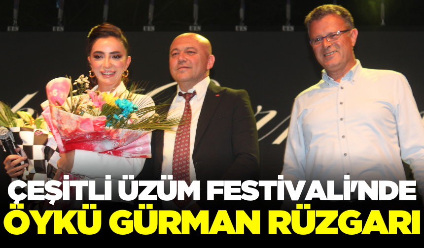 Alaşehir'de 'Çeşitli Üzüm Festivali' Öykü Gürman konseriyle tamamlandı