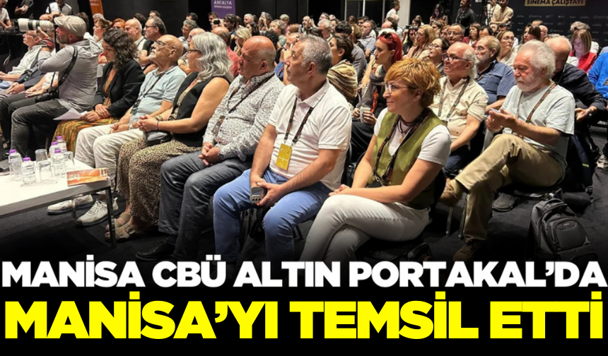 Altın Portakal’da Manisa’yı temsil etme görevi Manisa CBÜ'ye verildi