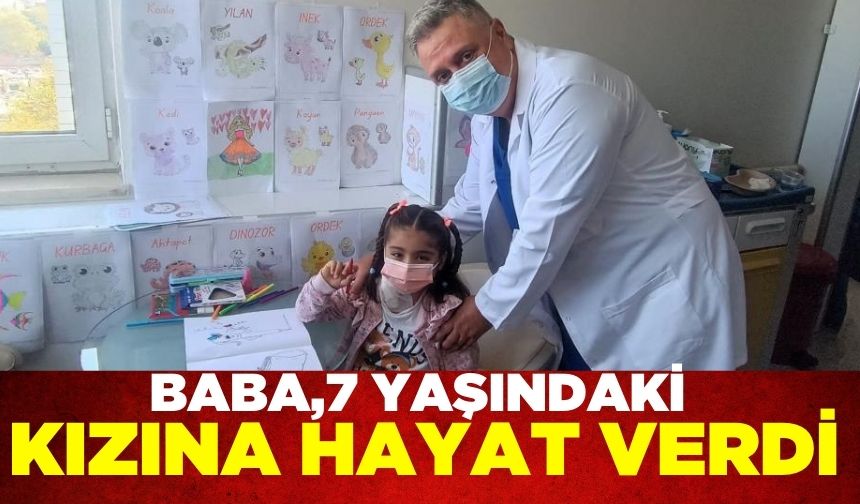 7 yaşındaki kız, babasının böbreği ile hayata tutundu