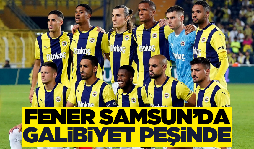 Fenerbahçe Samsunspor maçı ilk 11'leri nasıl olur? Fenerbahçe'de İrfan Can oynayacak mı?