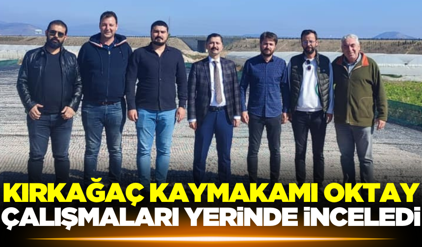 Kaymakam Oktay Çalışmaları Yerinde İnceledi