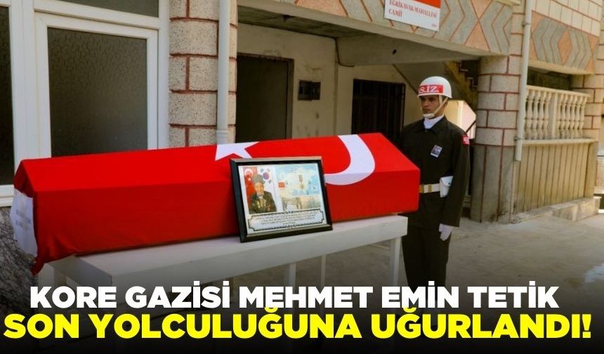 Kore Gazisi Mehmet Emin Tetik son yolculuğuna uğurlandı!