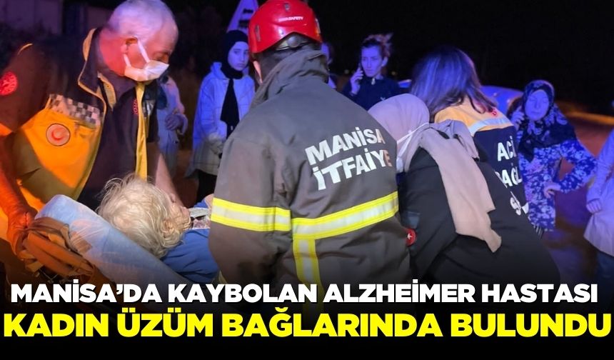 Manisa'da kayıp olarak aranan kadın üzüm bağlarında bulundu