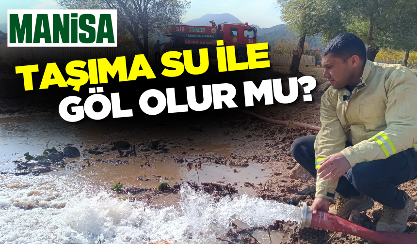 Manisa'da kuruyan Sülüklü Göl'e taşıma su ile takviye