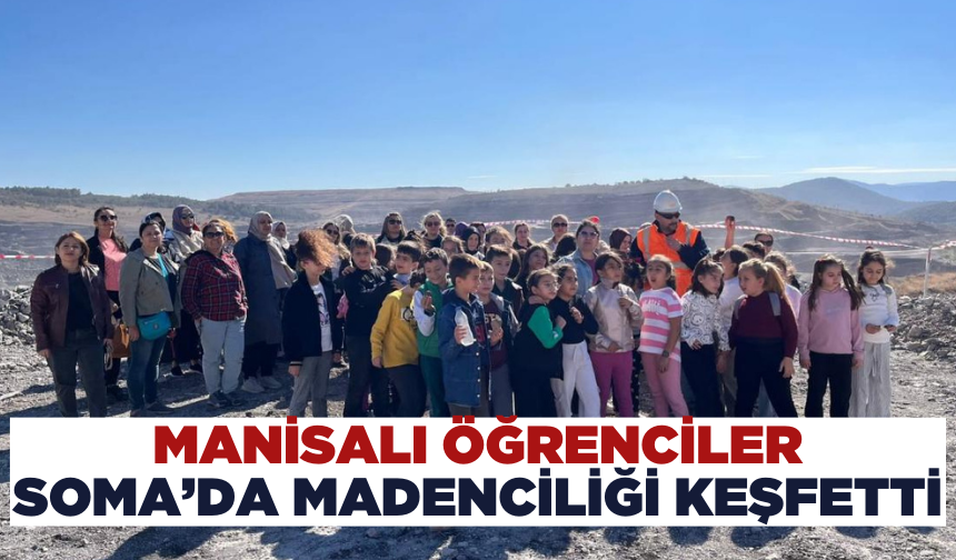 Manisalı minik öğrenciler Soma'da kömür madenciliğini yerinde inceledi!