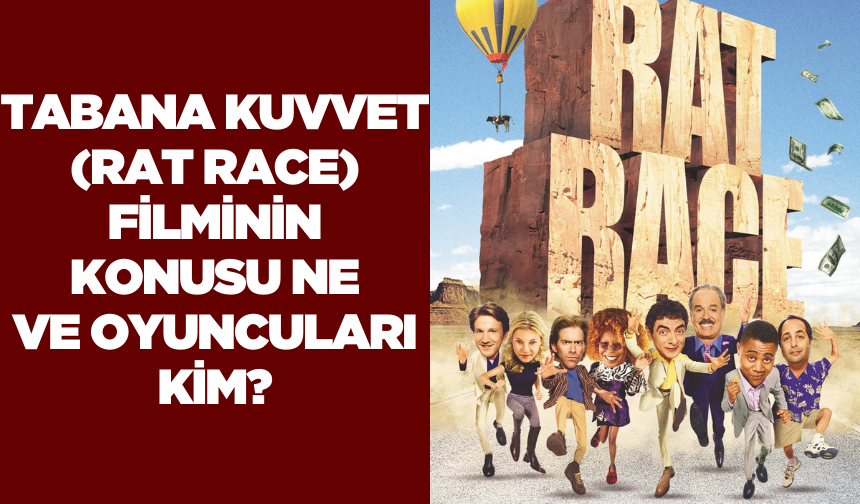 Tabana Kuvvet (Rat Race) filminin konusu ne oyuncuları kim? Tabana Kuvvet (Rat Race) filmi nerede çekildi?