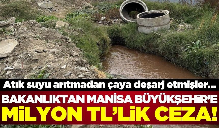 Bakanlıktan Manisa Büyükşehir'e 1 milyon 161 bin lira ceza kesildi!