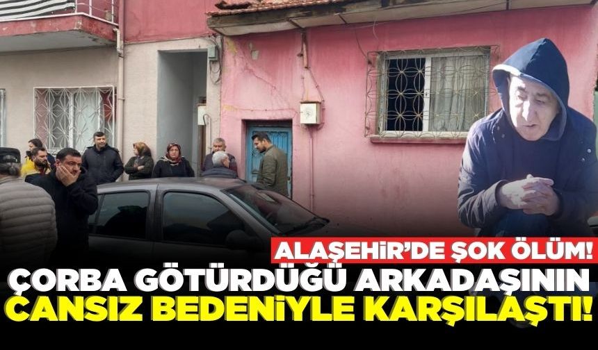 Alaşehir'de yalnız yaşayan adam ölü bulundu