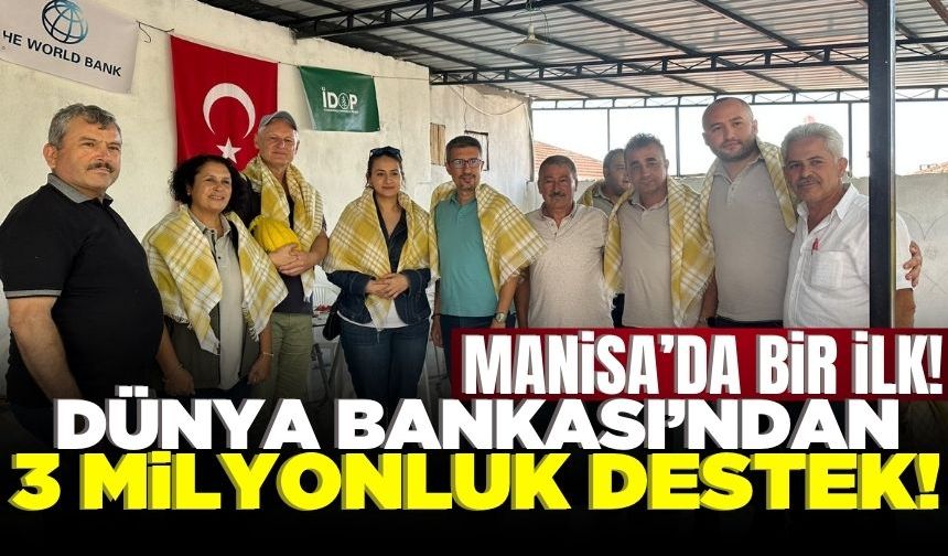 Dünya Bankası'ndan Manisa'ya büyük destek!