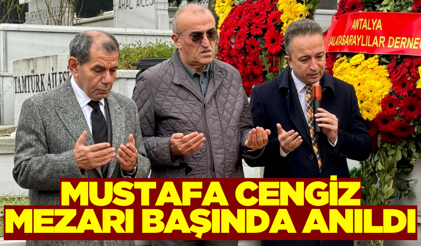 Galatasaray eski başkanı Mustafa Cengiz, kabri başında anıldı