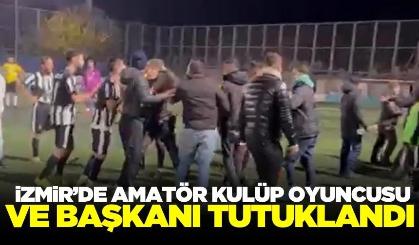 İzmir’de amatör kulüp oyuncusu ve başkanı tutuklandı