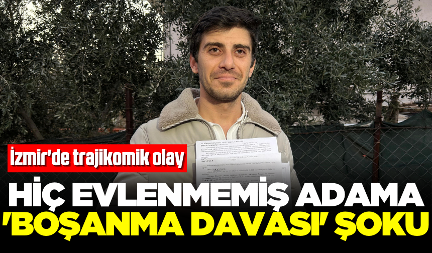 İzmir'de trajikomik olay! Bekar kişiye boşanma davası açıldı