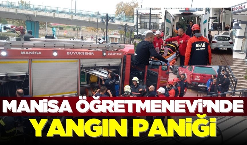 Manisa öğretmen evinde yaşanan yangın paniği büyük sürpriz yarattı