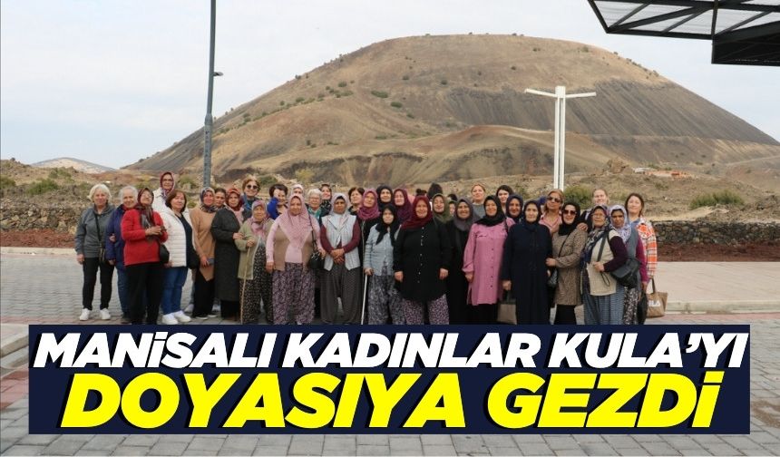 Manisa'dan 58 kadın, Kula'nın tarihi zenginliklerini keşfetti