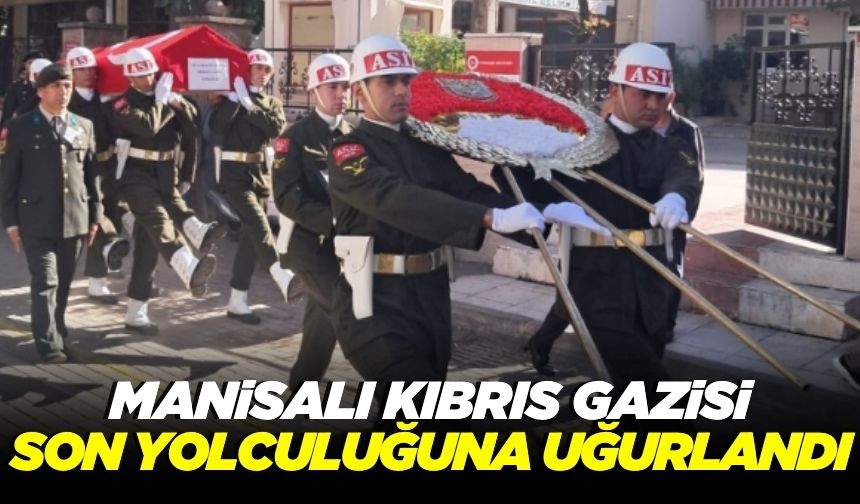 Manisalı Kıbrıs Gazisi Hüsamettin Ruayöz son yolculuğuna uğurlandı