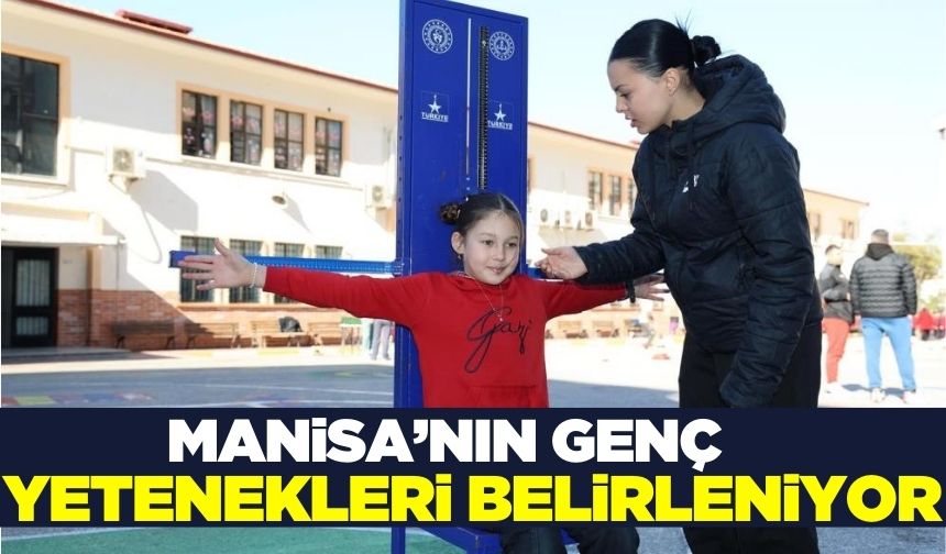 Manisa'da genç yetenekler keşfediliyor