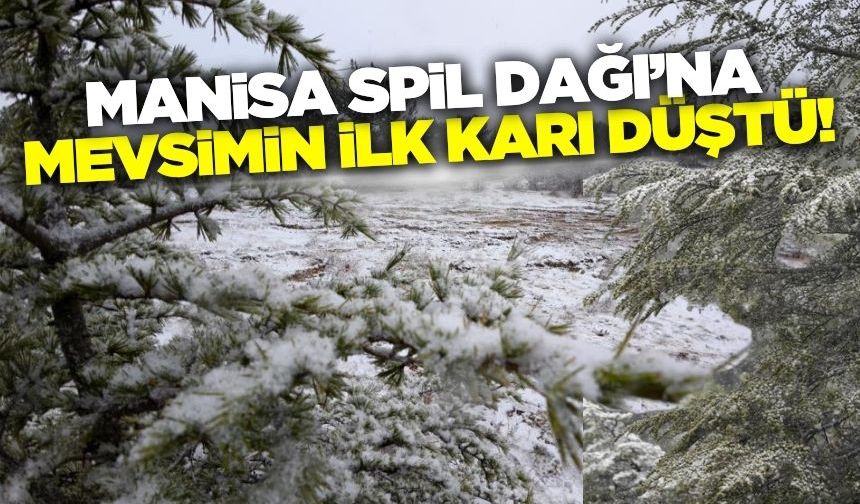 Manisa'nın Spil Dağı beyaza büründü!