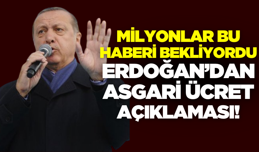 Cumhurbaşkanı Erdoğan'dan 2025 yılı asgari ücret açıklaması