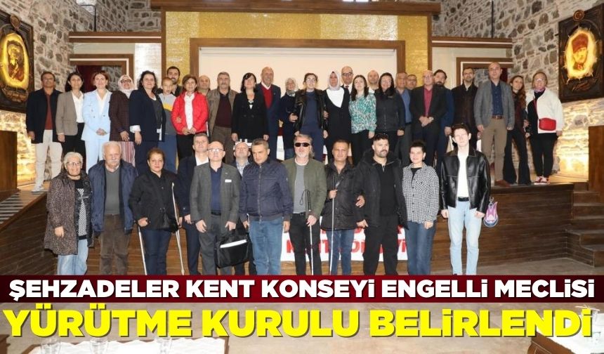 Şehzadeler'de Engelli Meclisi Yürütme Kurulu oluşturuldu