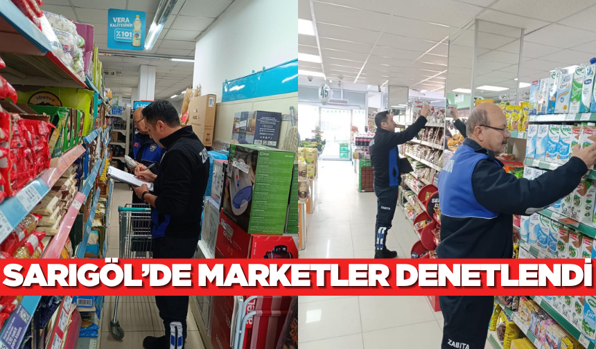 Sarıgöl'de market denetimleri yapıldı