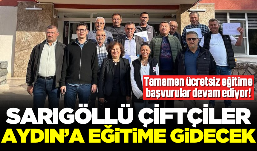 Sarıgöllü Çiftçiler Eğitim İçin Aydın'a Gidiyor