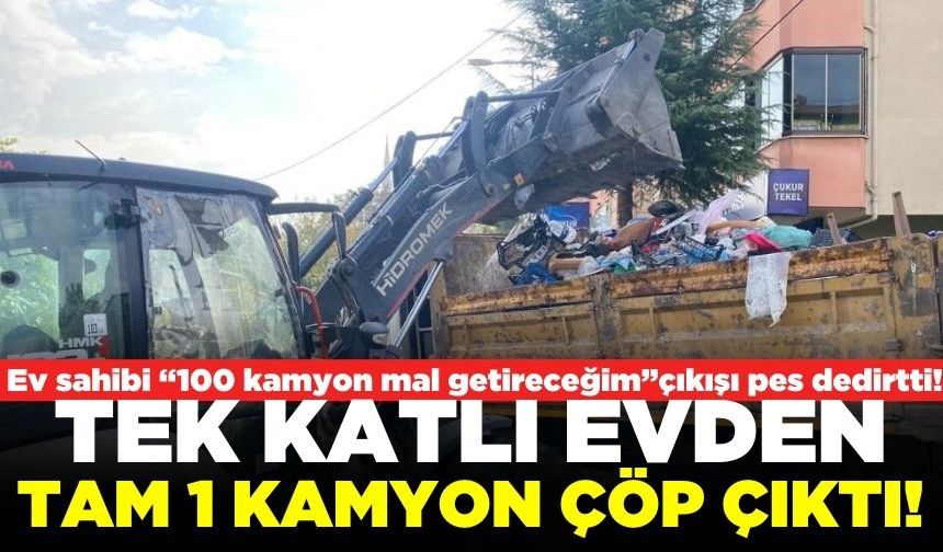 Tek katlı evden çıkan 1 kamyon çöp belediye ekiplerince temizlendi