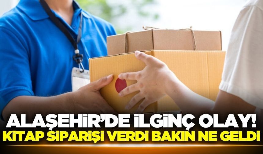 Alaşehir'de kitap siparişi veren kadın gelen kargoyu görünce şoke oldu