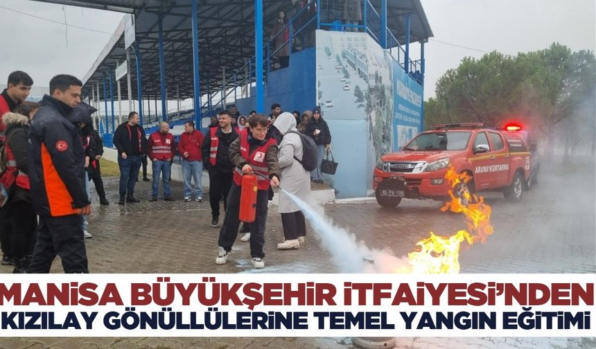 Manisa Büyükşehir, Kızılay gönüllülerine temel yangın eğitimi verdi