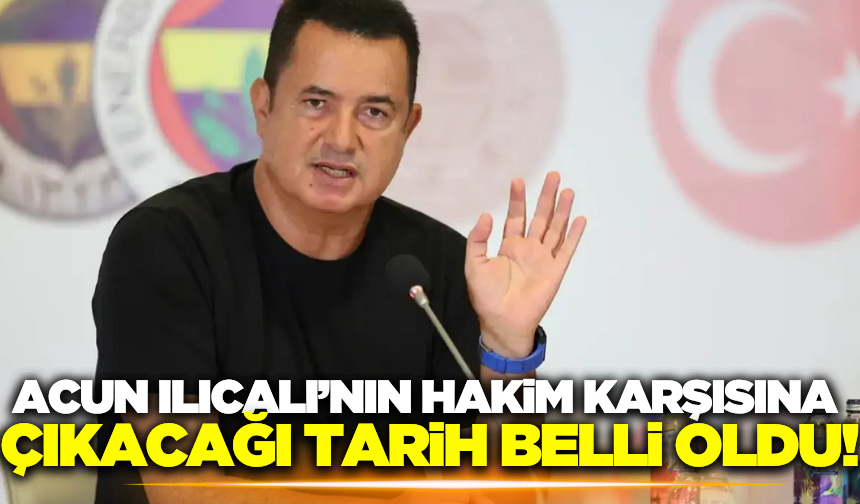 Acun Ilıcalı hakkında hazırlanan iddianame kabul edildi!