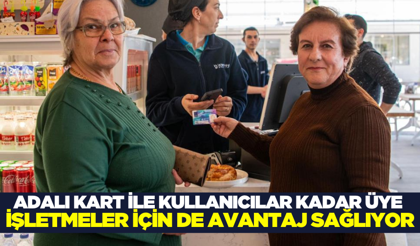 Adalı Kart hem vatandaşa hem esnafa kazandırıyor!