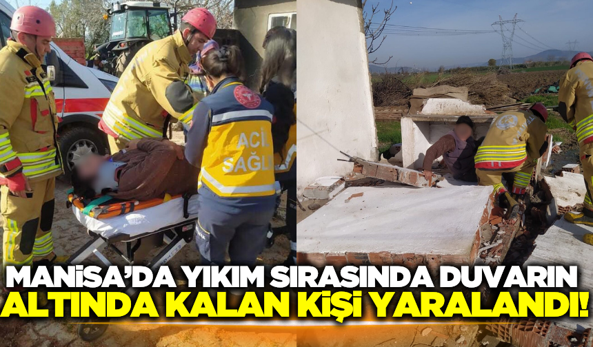Kırkağaç'ta duvarın altında kalan kişi yaralandı!