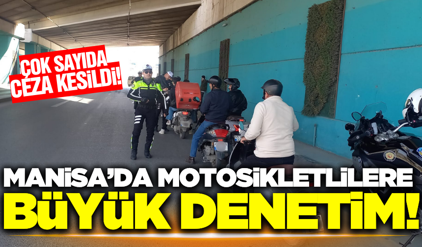Manisa'da kurallara uymayan sürücülere ceza yağdı!