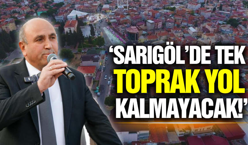 Akdeniz: "Sarıgölümüz'de tek toprak yol kalmayacak"
