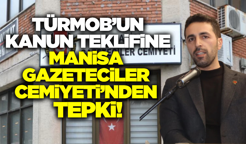 Manisa Gazeteciler Cemiyeti’nden TÜRMOB’un kararına tepki!
