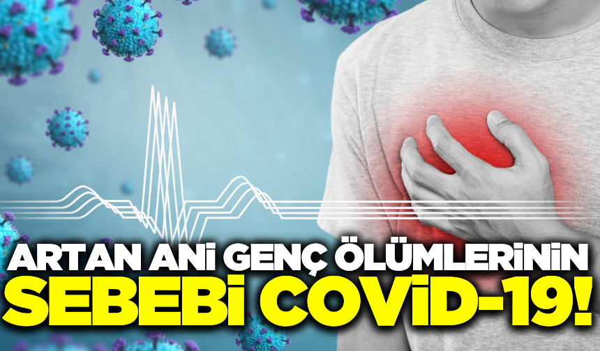 Uzmanı açıkladı! "Ani genç ölümlerin sebebi Covid-19 olduğu kanıtlandı!"