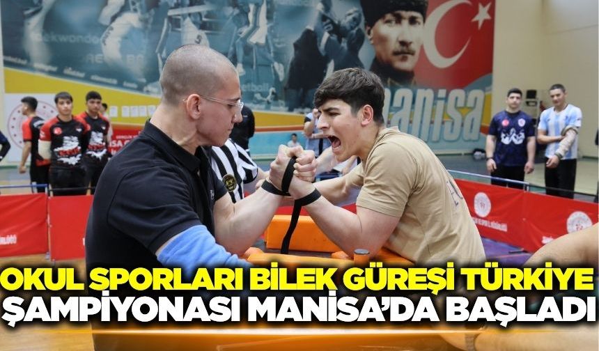 Manisa'da okul sporları bilek güreşi Türkiye Şampiyonası başladı