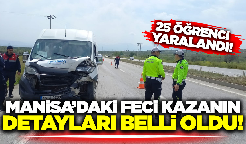 Manisa'daki feci kazanın detayları belli oldu!