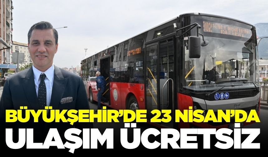 Manisa'da 23 Nisan'da toplu taşıma ücretsiz