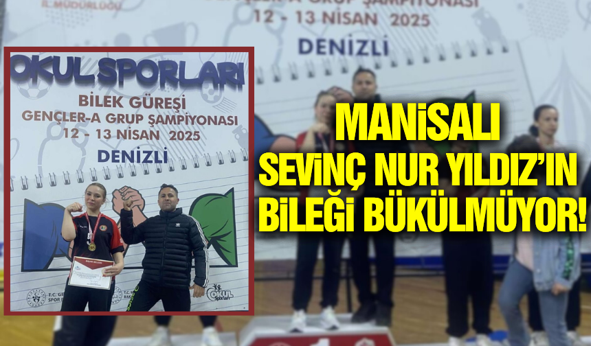 Manisalı Sevinç Nur Yıldız, Bilek Güreşi Bölge Şampiyonu Oldu!