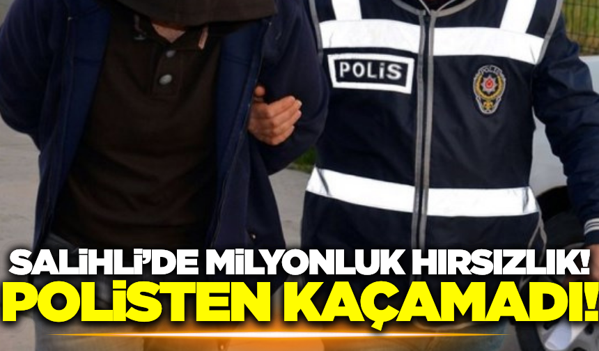 Salihli'de 1 milyon liralık ziynet eşyasını çalan şüpheli, polisten kaçamadı!