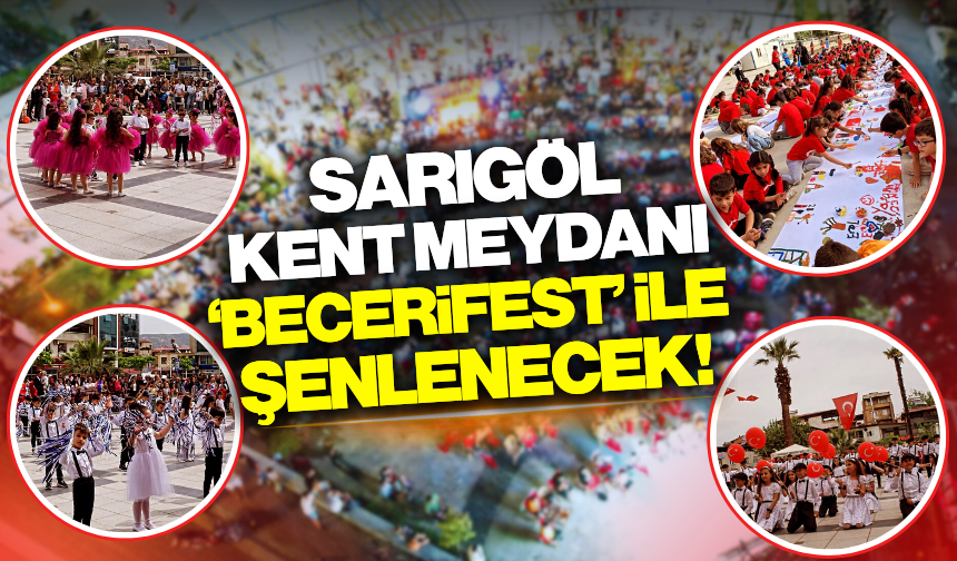 Sarıgöl'de 23 Nisan'a özel "Becerifest" heyecanı