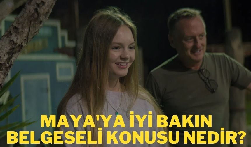 Maya'ya iyi bakın belgeseli konusu nedir?-1