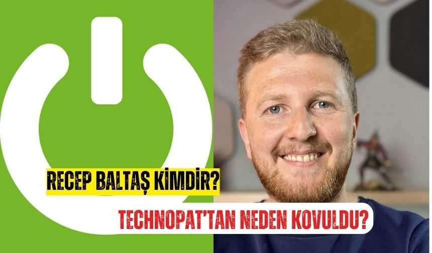 Recep Baltaş kimdir Technopat'tan neden kovuldu (1)