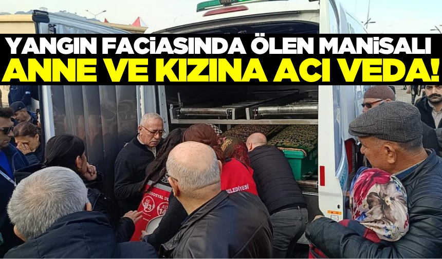Bolu'daki Otel Yangınında Ölen Manisalı Anne Ve Kızına Acı Veda! (2)