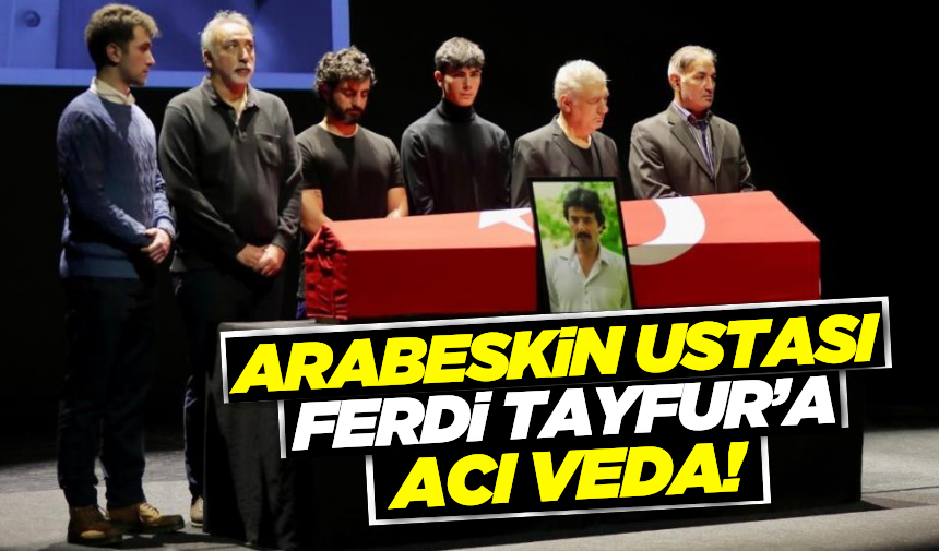 Ferdi Tayfur son yolculuğuna uğurlanıyor!