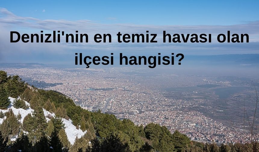 Denizli'nin en temiz havası olan ilçesi hangisi (1)