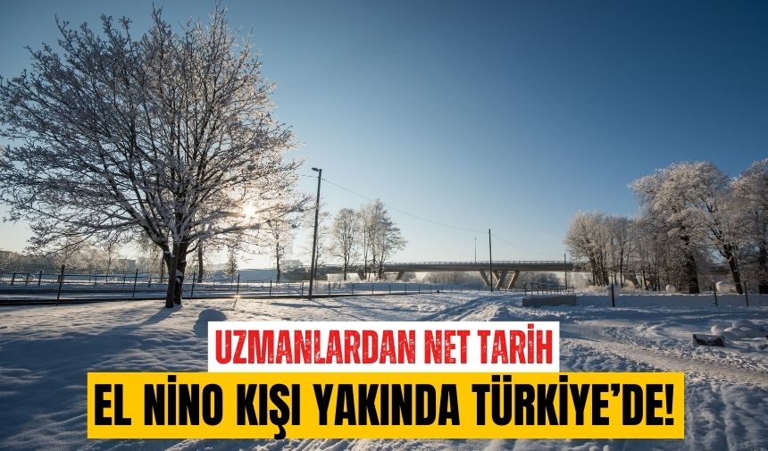 Uzmanlar net tarihi açıkladı El Nino kışı yakında Türkiye'de (1)